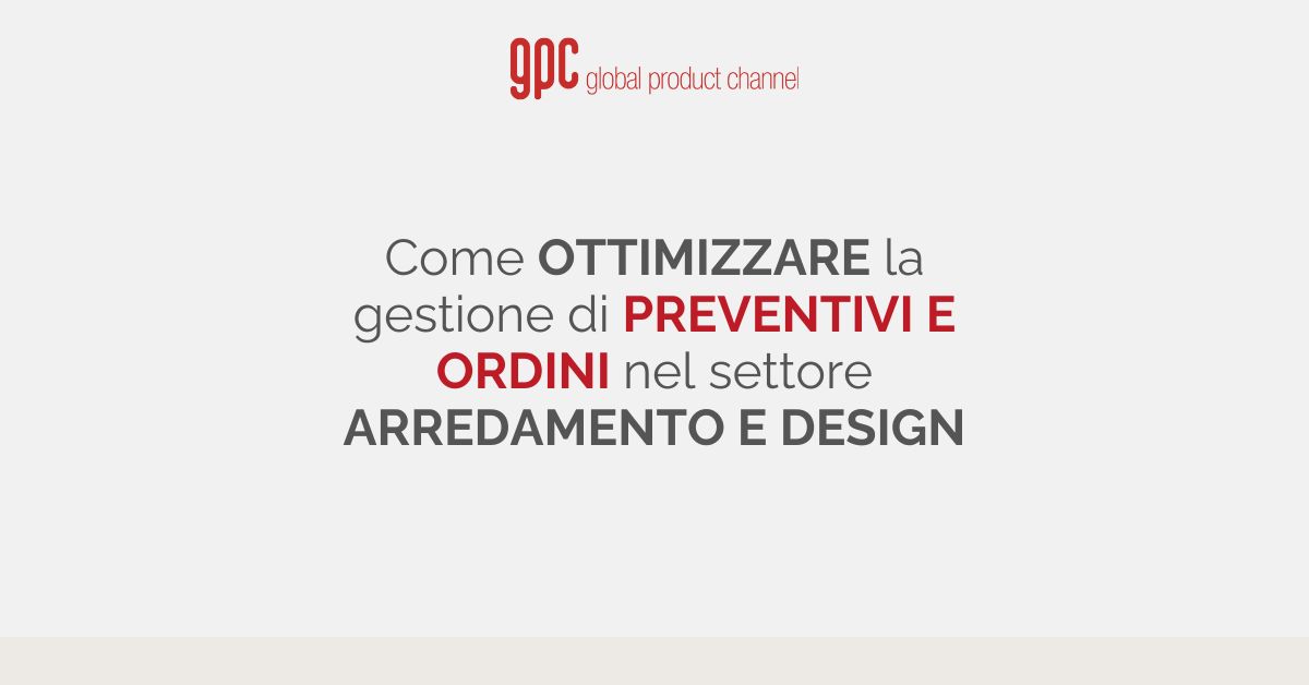 Come ottimizzare la gestione di preventivi e ordini nel settore arredamento e design